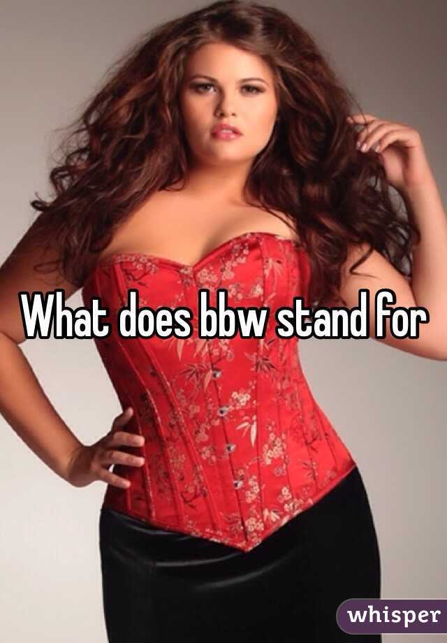 what for stand bbws does