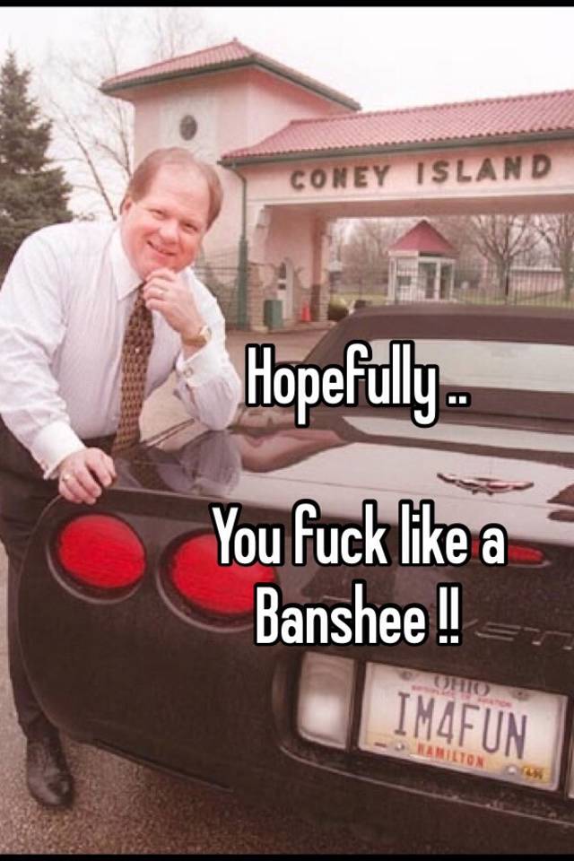 banshee like fuck a