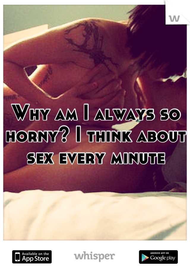 why always am i horny