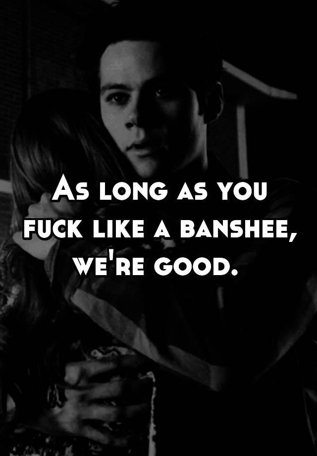 banshee like fuck a